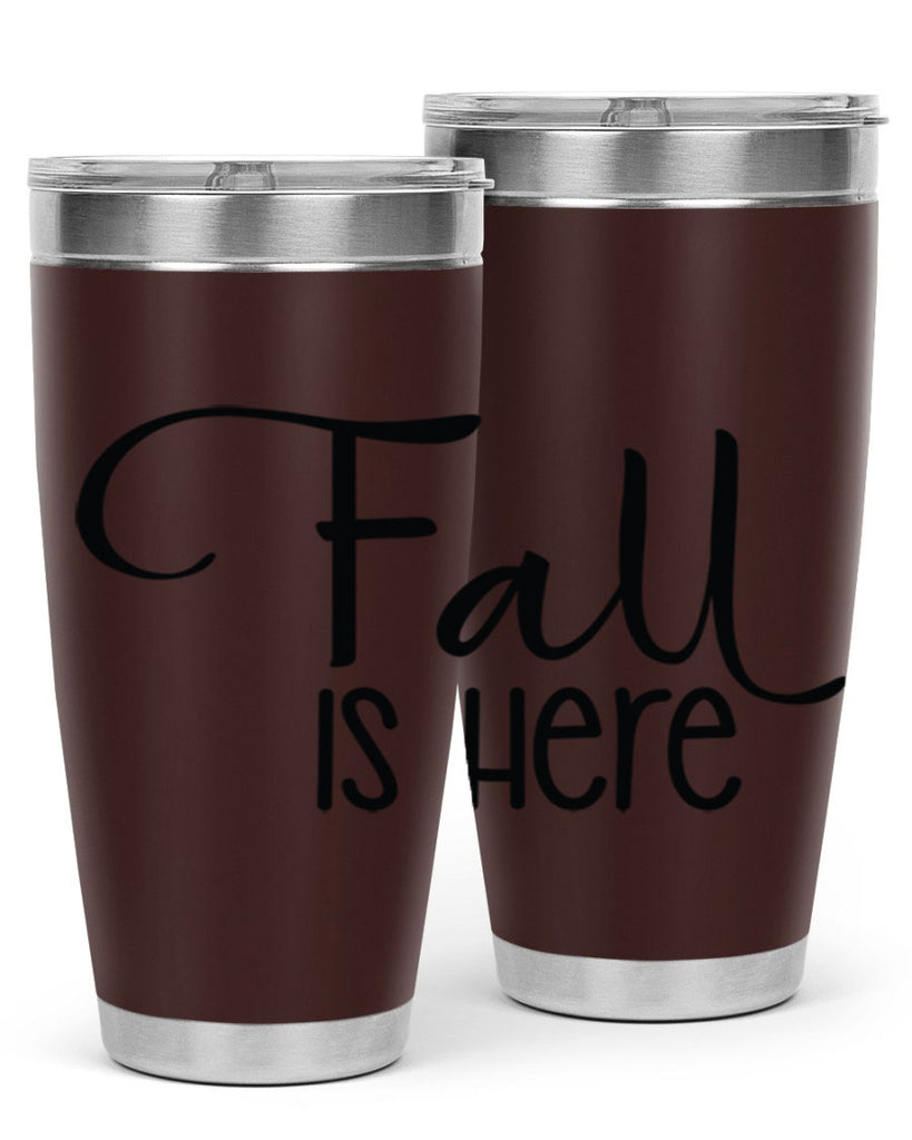 Fall Is Here 109#- fall- Tumbler