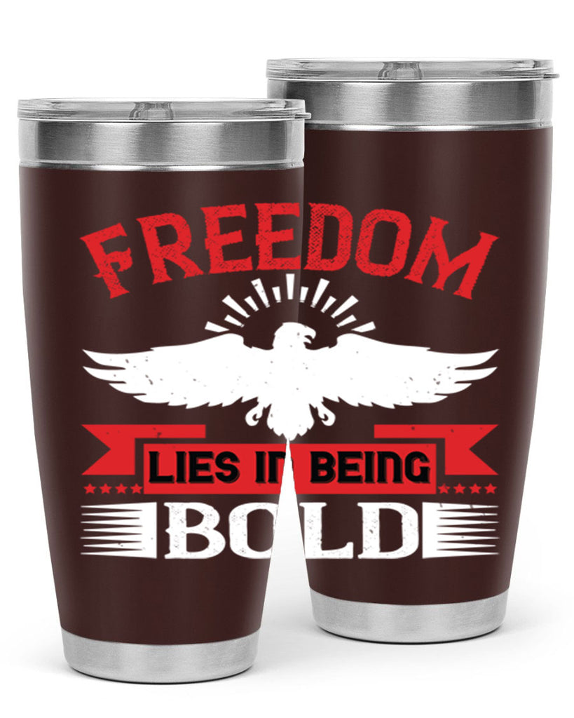 Freedom lies in being bold Style 91#- Fourt Of July- Tumbler