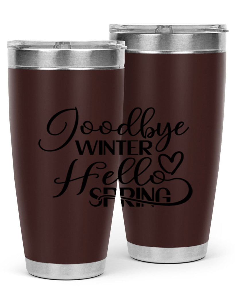 Goodbye Winter Hello Spring 147#- spring- Tumbler