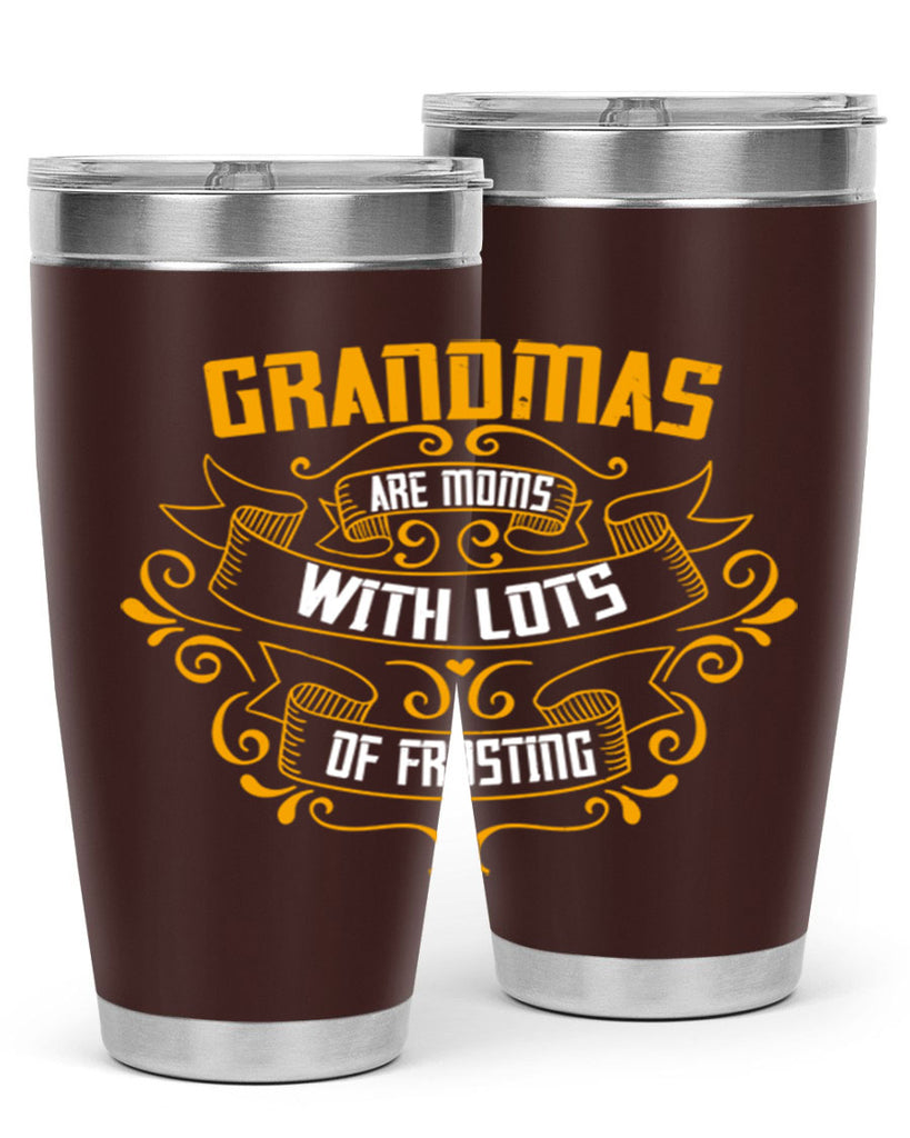 Grandmas are moms with lots of 87#- grandma - nana- Tumbler
