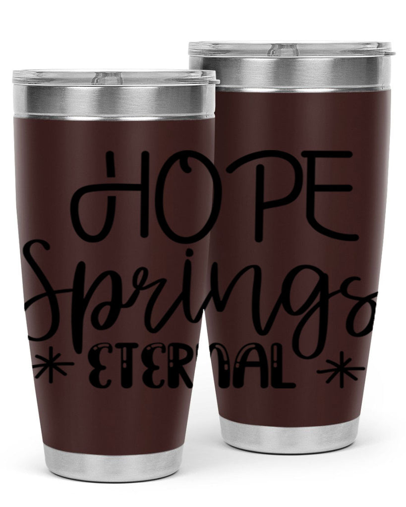 HOPE SPRINGS ETERNAL  263#- spring- Tumbler