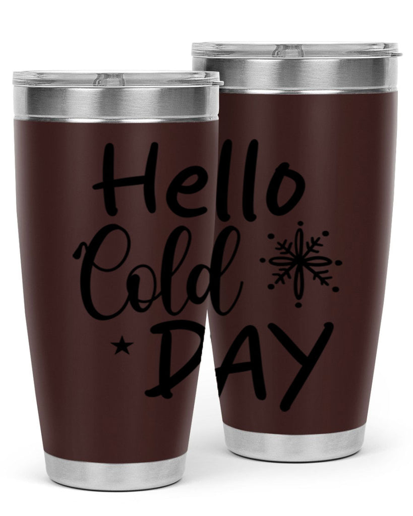 Hello Cold Day 142#- winter- Tumbler