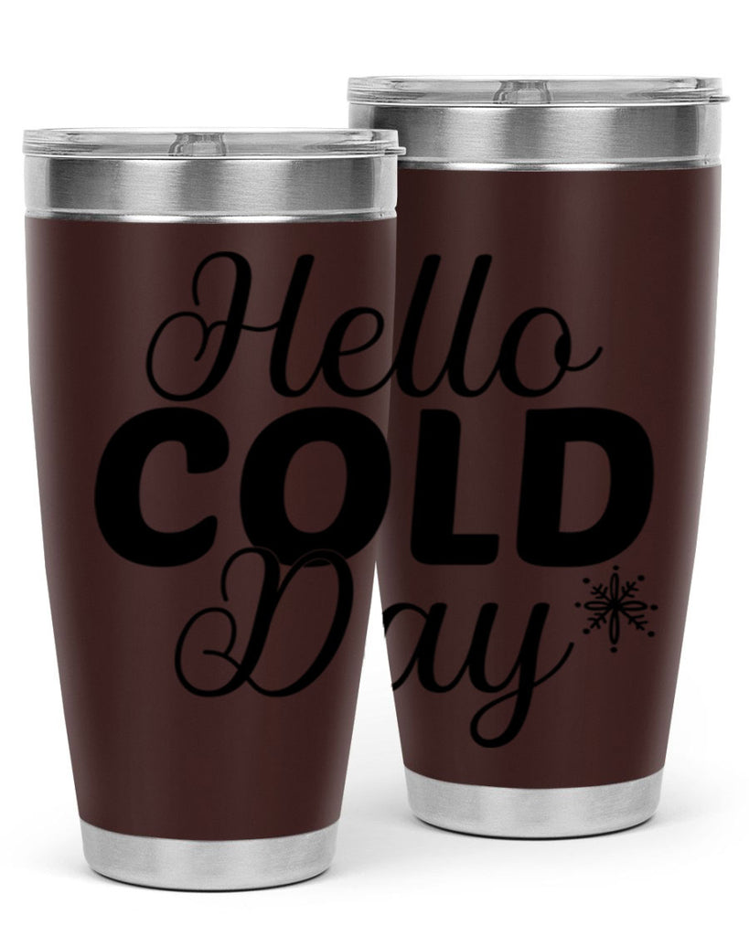 Hello Cold Day143#- winter- Tumbler
