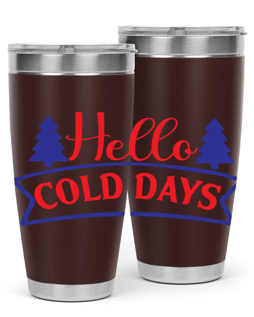 Hello Cold Days 172#- winter- Tumbler