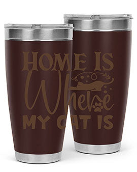 Home Is Where My Cat Is Style 14#- cat- Tumbler