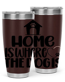 Home Is Where The Dogis Style 20#- dog- Tumbler