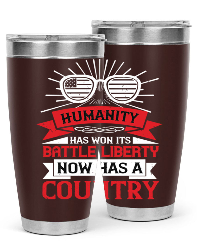 Humanity has won its battle Liberty now has a country Style 112#- Fourt Of July- Tumbler