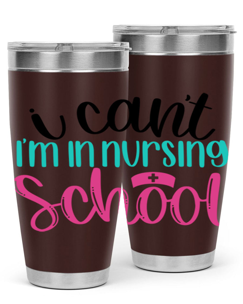 I Cant Im In Nursing School Style Style 178#- nurse- tumbler