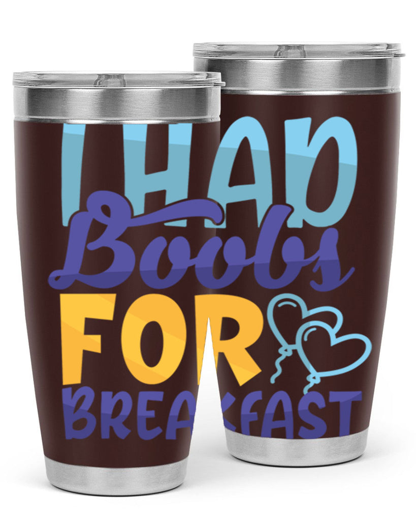 I Had Boobs For Breakfast Style 250#- baby- tumbler