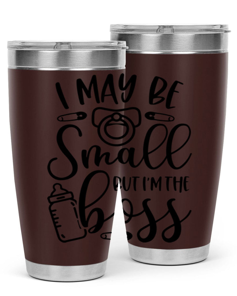 I May Be Small But Im The Boss Style 85#- baby- tumbler