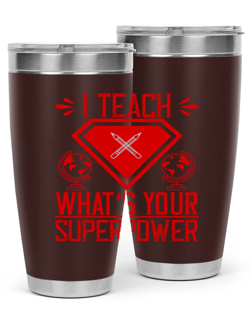 I teach what’s your superpower Style 102#- teacher- tumbler
