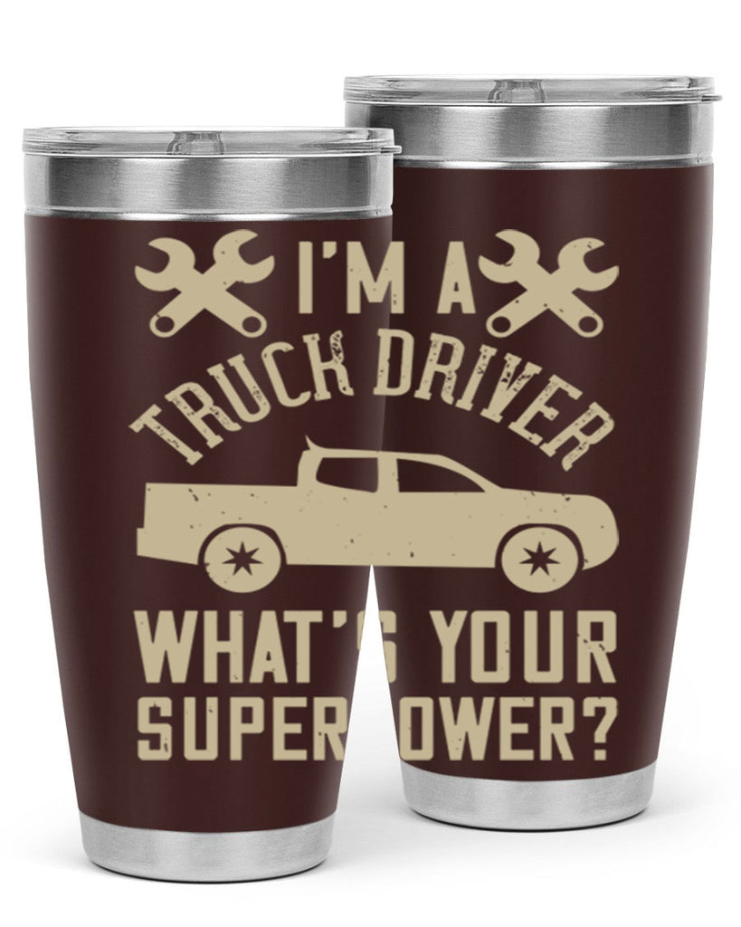 IM A TRUCK DRIVER WHATS YOUR SUPERPOWER Style 38#- truck driver- tumbler