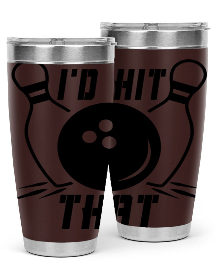 Id hit that 1082#- bowlig- Tumbler