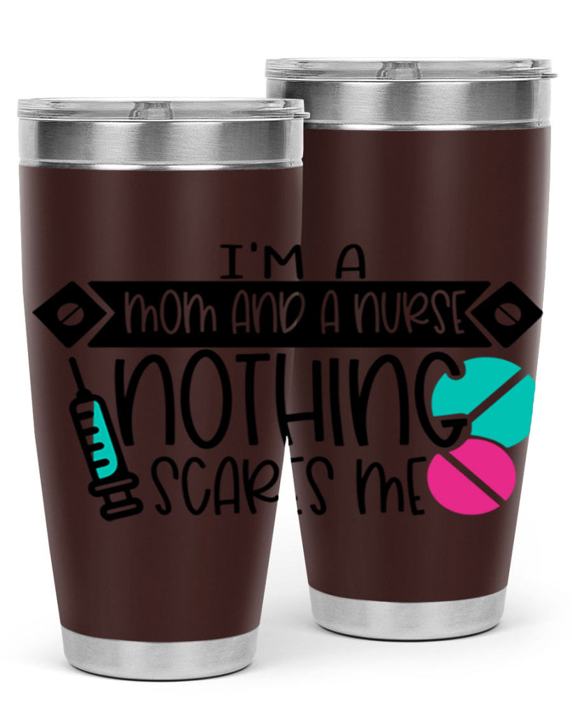 Im A Mom And A Nurse Nothing Scares Me Style Style 159#- nurse- tumbler