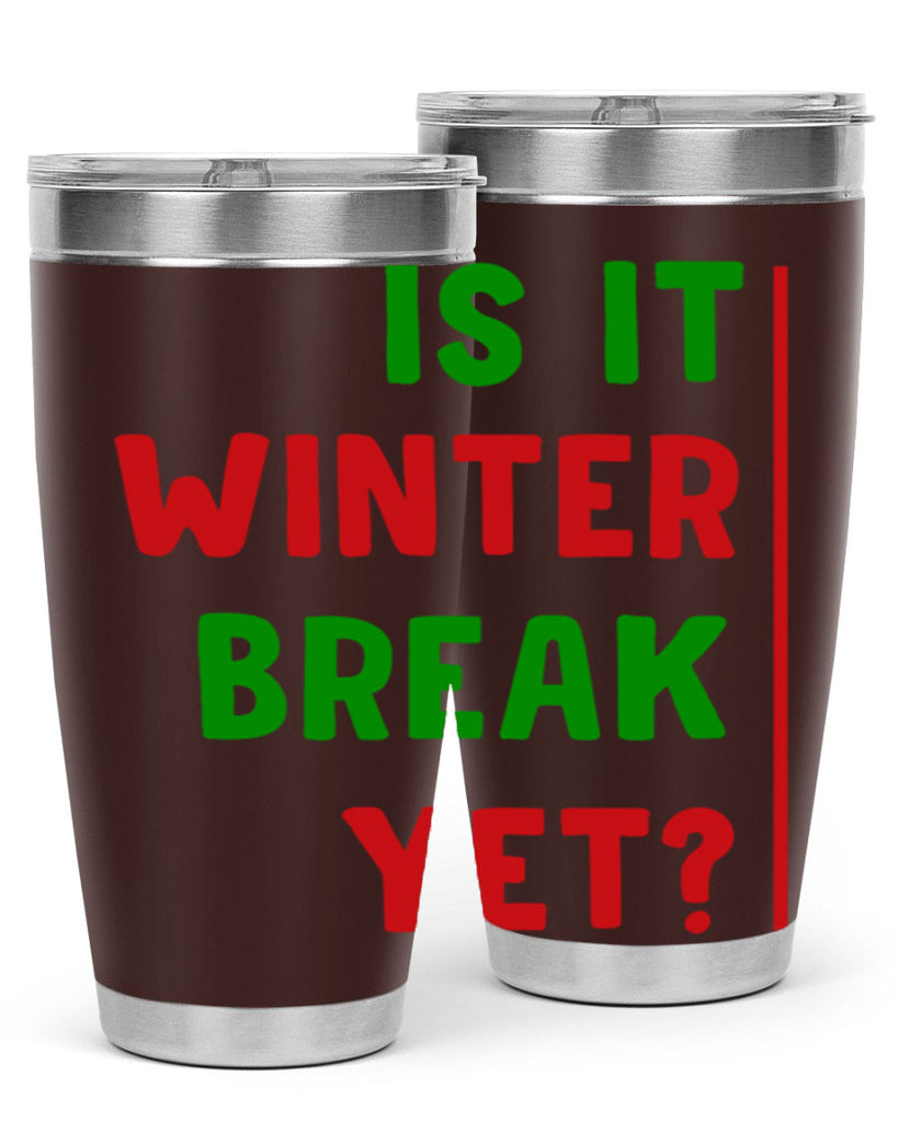 Is It Winter Break Yet 252#- winter- Tumbler