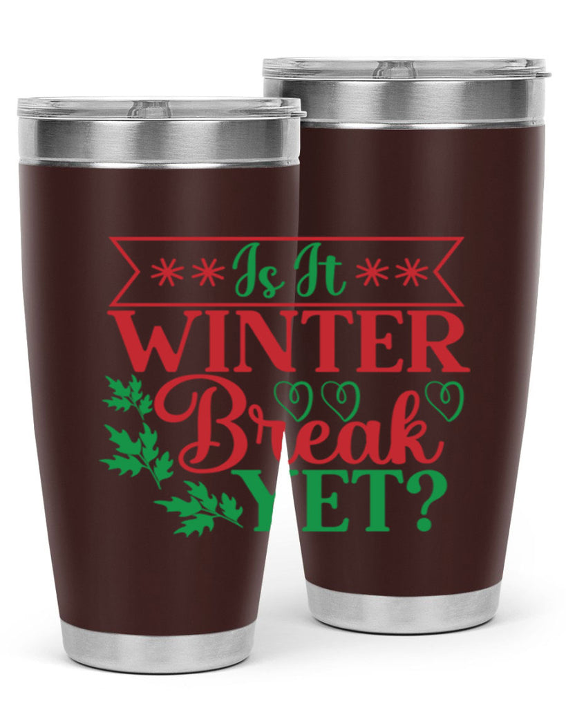 Is It Winter Break Yet 253#- winter- Tumbler