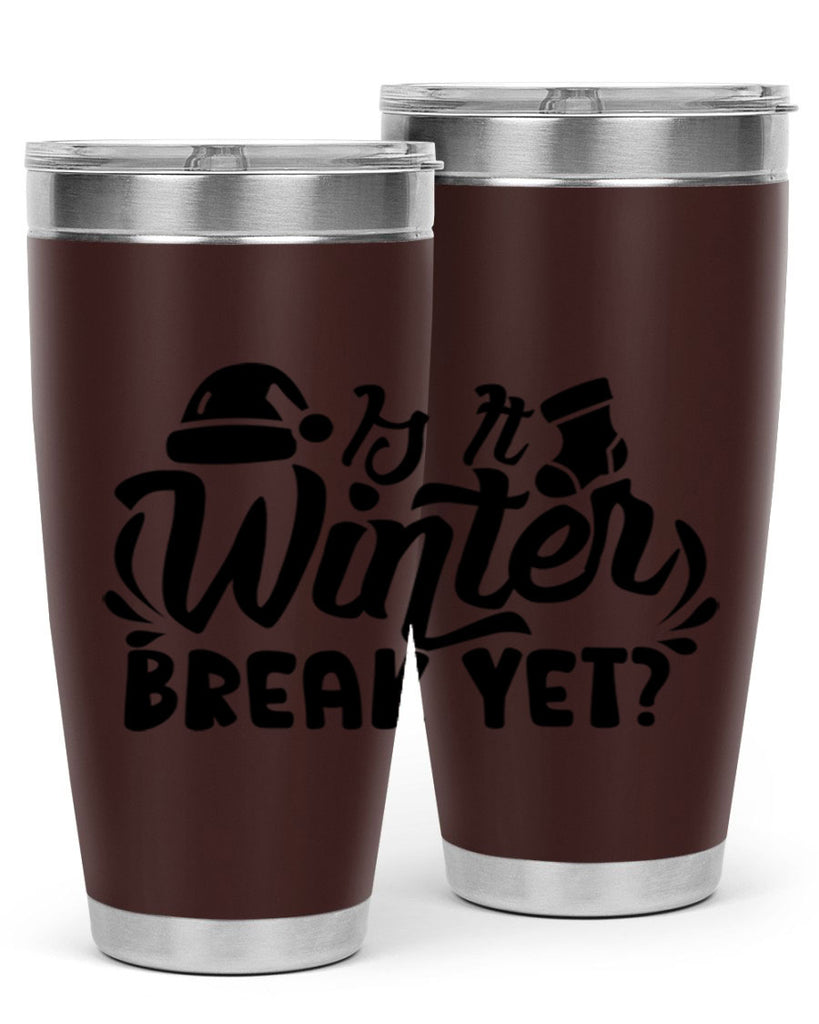 Is It Winter Break Yet 254#- winter- Tumbler