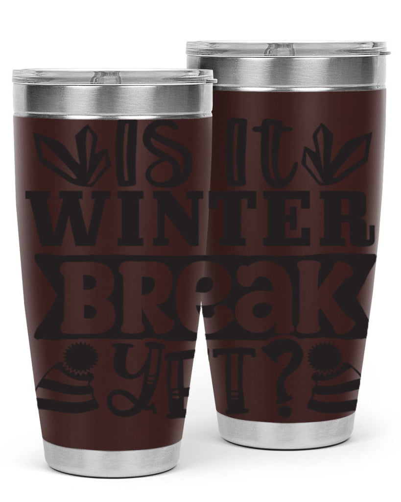 Is it winter break yet 255#- winter- Tumbler