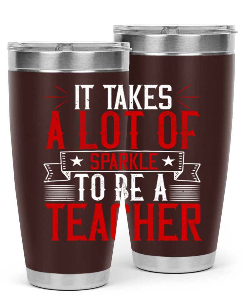 It Takes A Lot Of Sparkle To Be A Teacher Style 97#- teacher- tumbler
