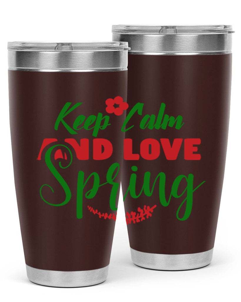 Keep Calm and Love Spring 292#- spring- Tumbler