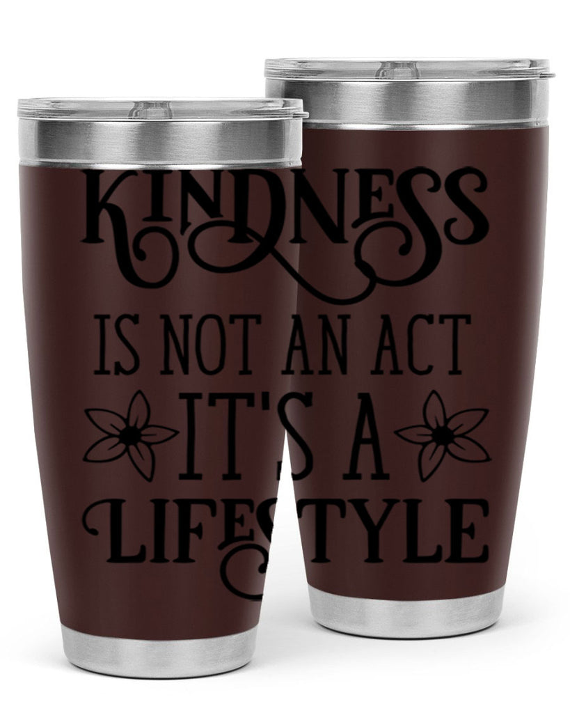 Kindness is not an act 295#- spring- Tumbler