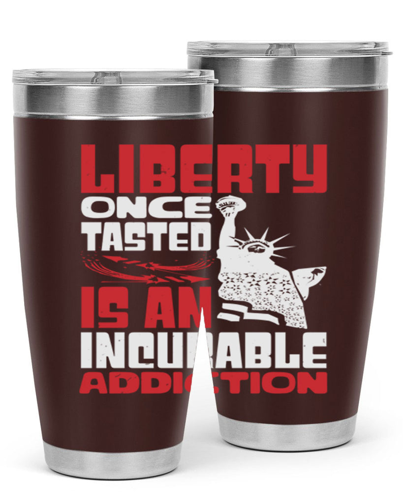 Liberty once tasted is an addiction Style 34#- Fourt Of July- Tumbler
