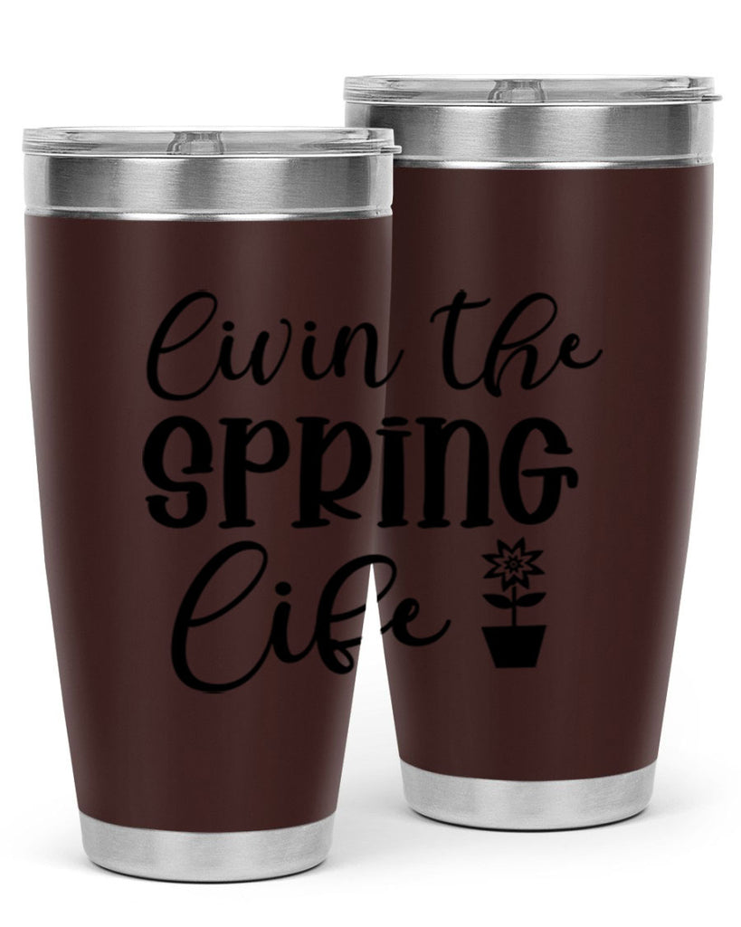 Livin The Spring Life 313#- spring- Tumbler