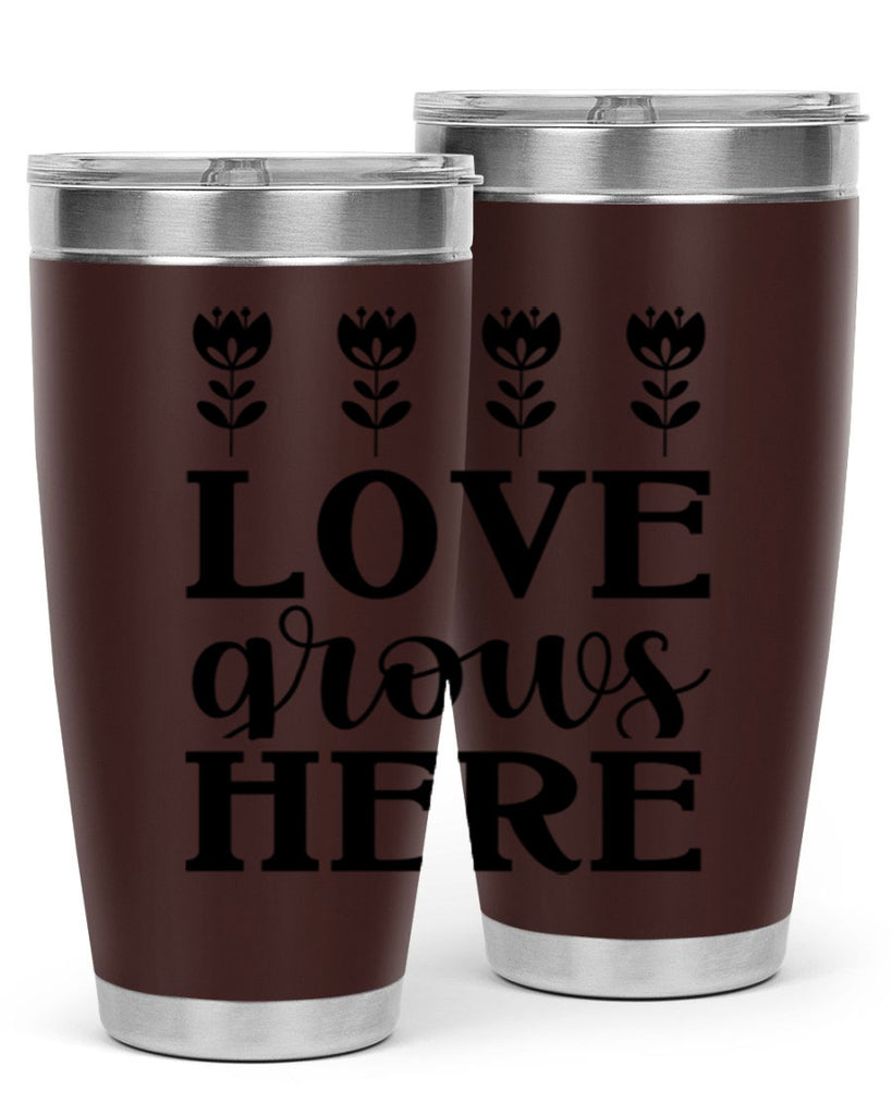 Love grows here  333#- spring- Tumbler