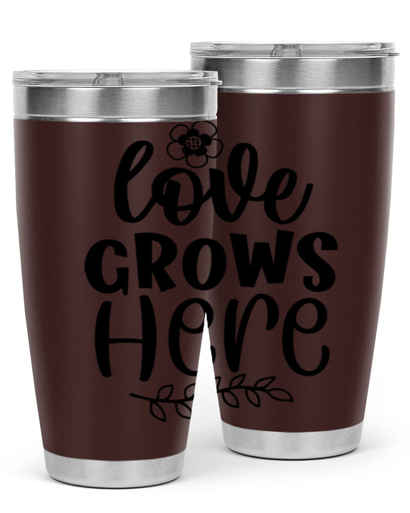Love grows here  335#- spring- Tumbler