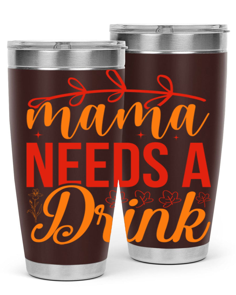 Mama needs a drink 338#- spring- Tumbler