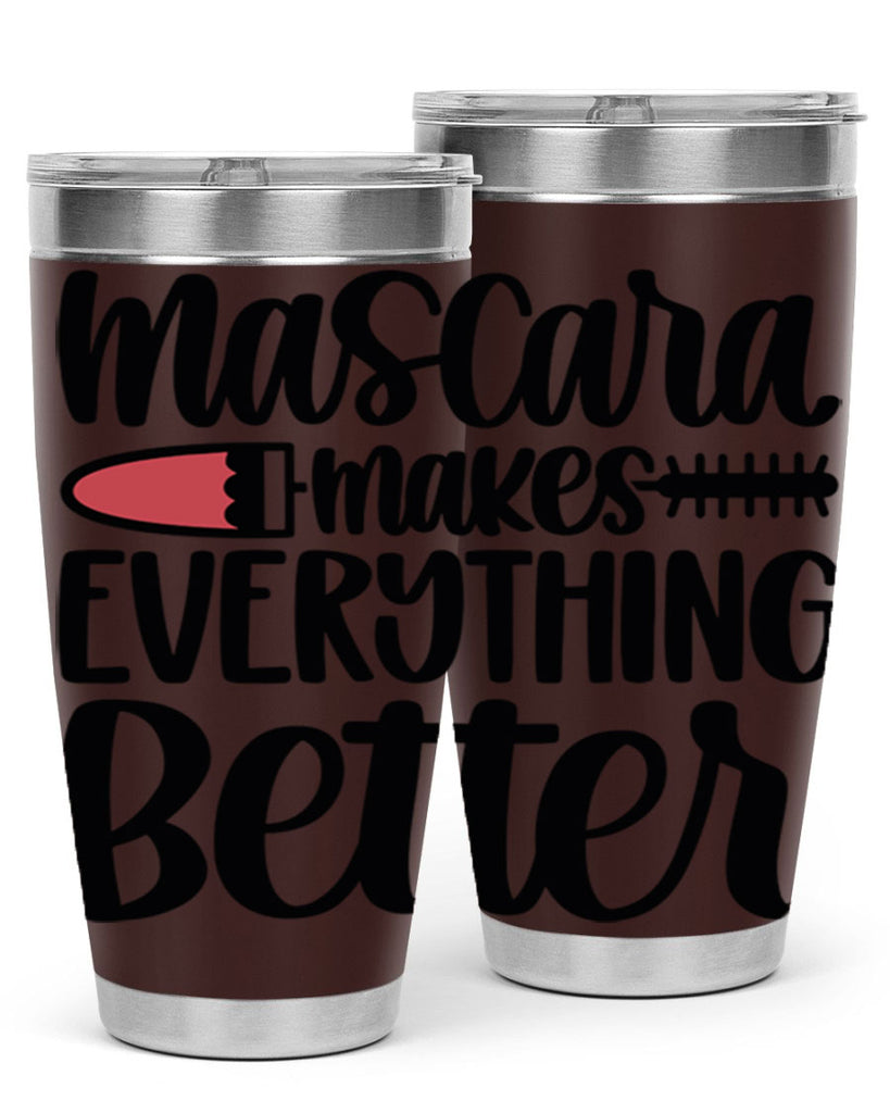 Mascara Makes Everything Better Style 39#- make up- Tumbler