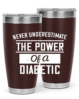 Never Underestimate The Power Of A Diabetic Style 18#- diabetes- Tumbler