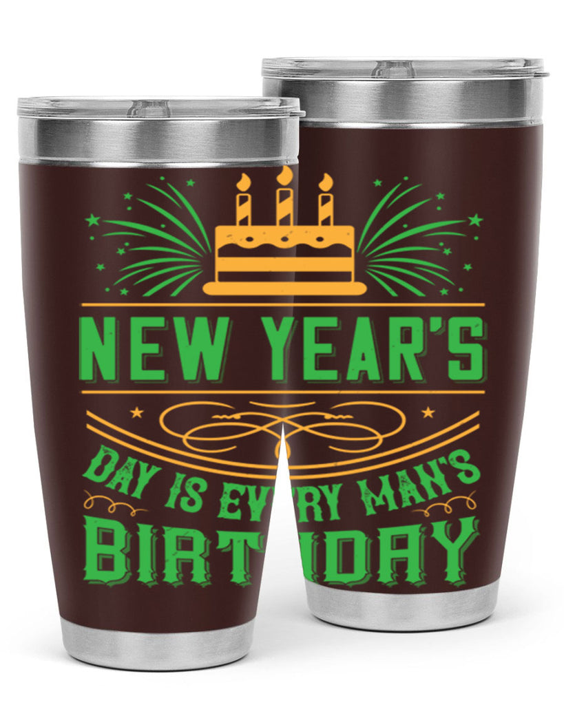 New Years Day is every mans birthday Style 62#- birthday- tumbler
