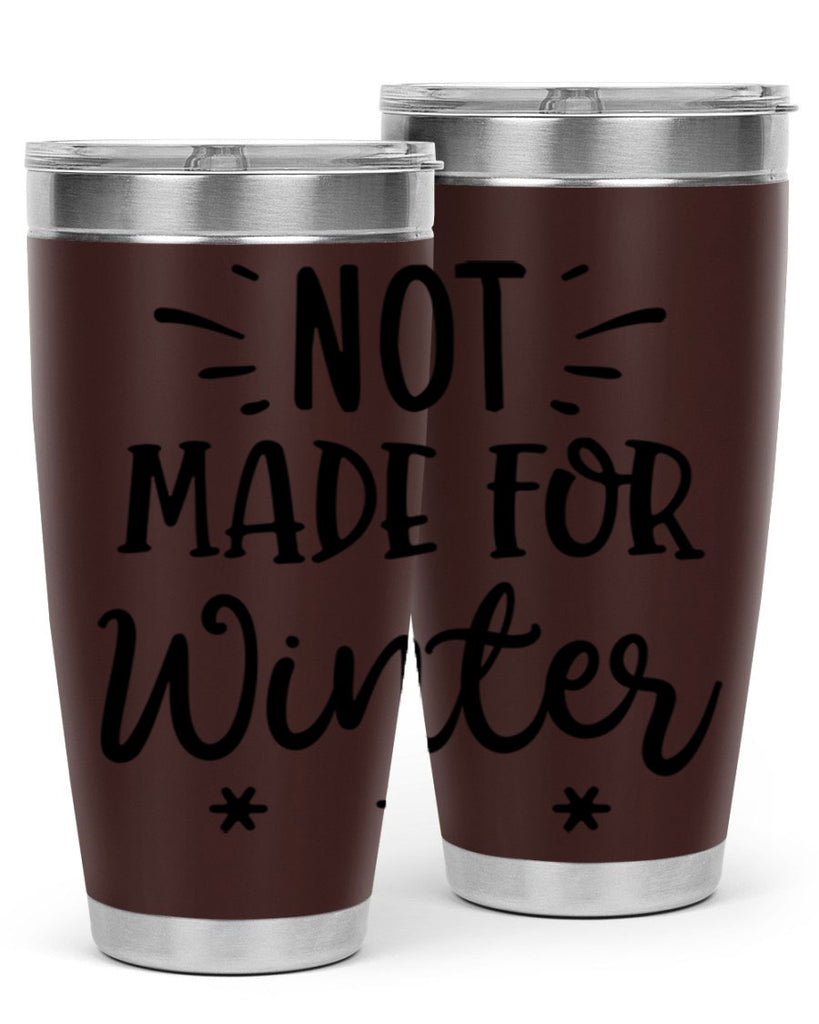 Not Made for Winter329#- winter- Tumbler