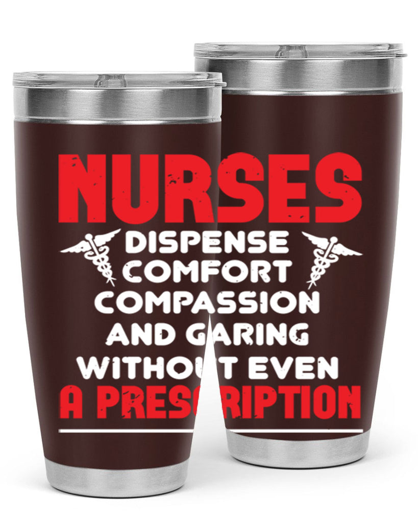 Nurses dispense comfort compassion and garing without even a prescription Style 271#- nurse- tumbler