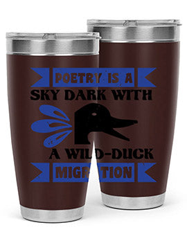 Poetry is a sky dark with a wildduck migration Style 22#- duck- Tumbler