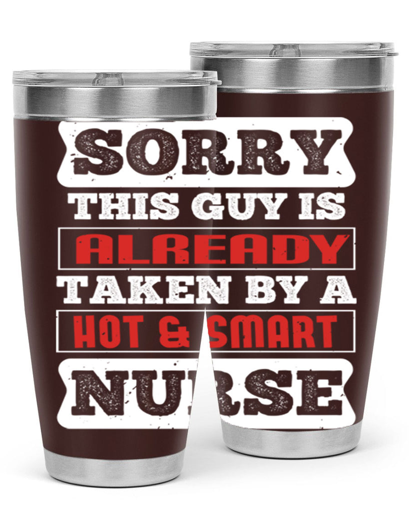 SORRY THIS GUY IS ALREADY TAKEN BY A HOT SMART NURSE Style 246#- nurse- tumbler