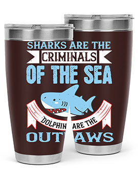 Sharks are the criminals of the sea Dolphins are the outlaws Style 32#- shark  fish- Tumbler