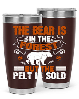 The bear is in the forest, but the pelt is sold 30#- Bears- Tumbler