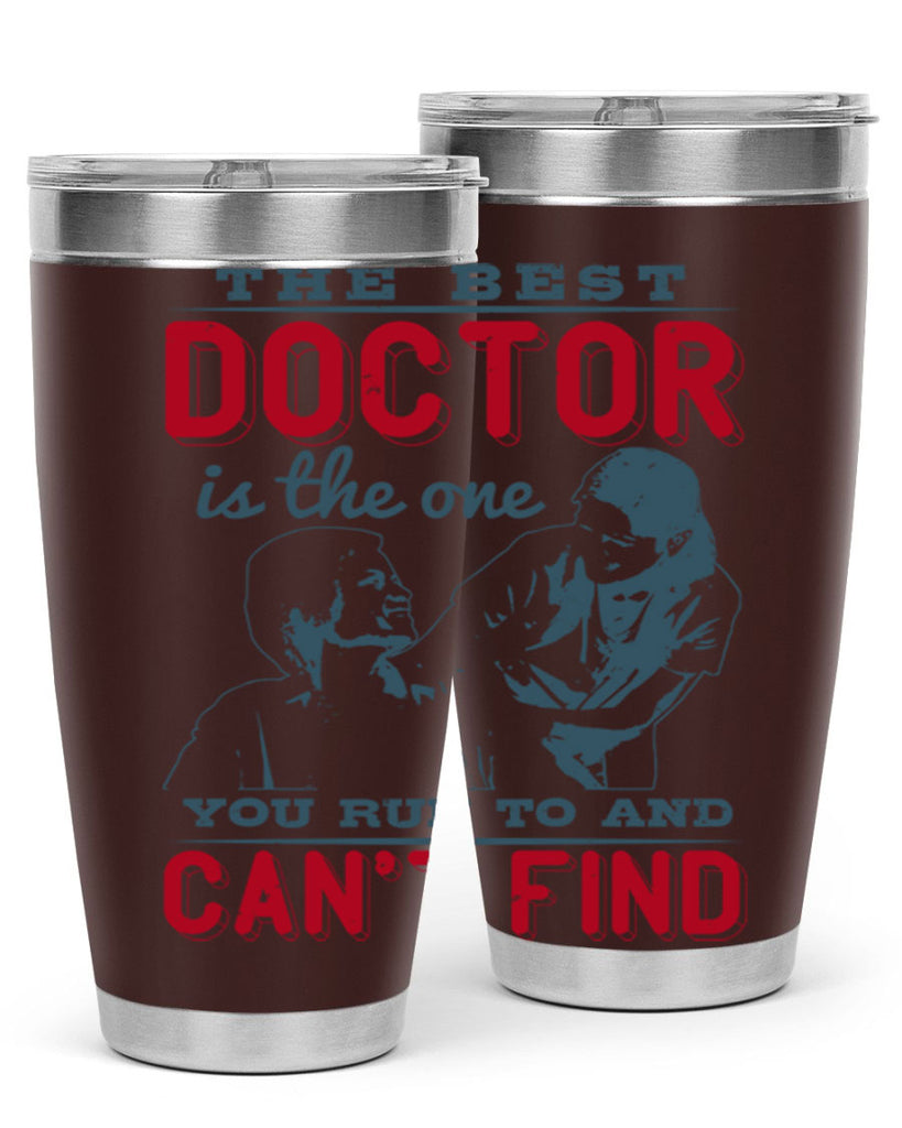The best doctor is the one you run to and cant find Style 24#- medical- tumbler