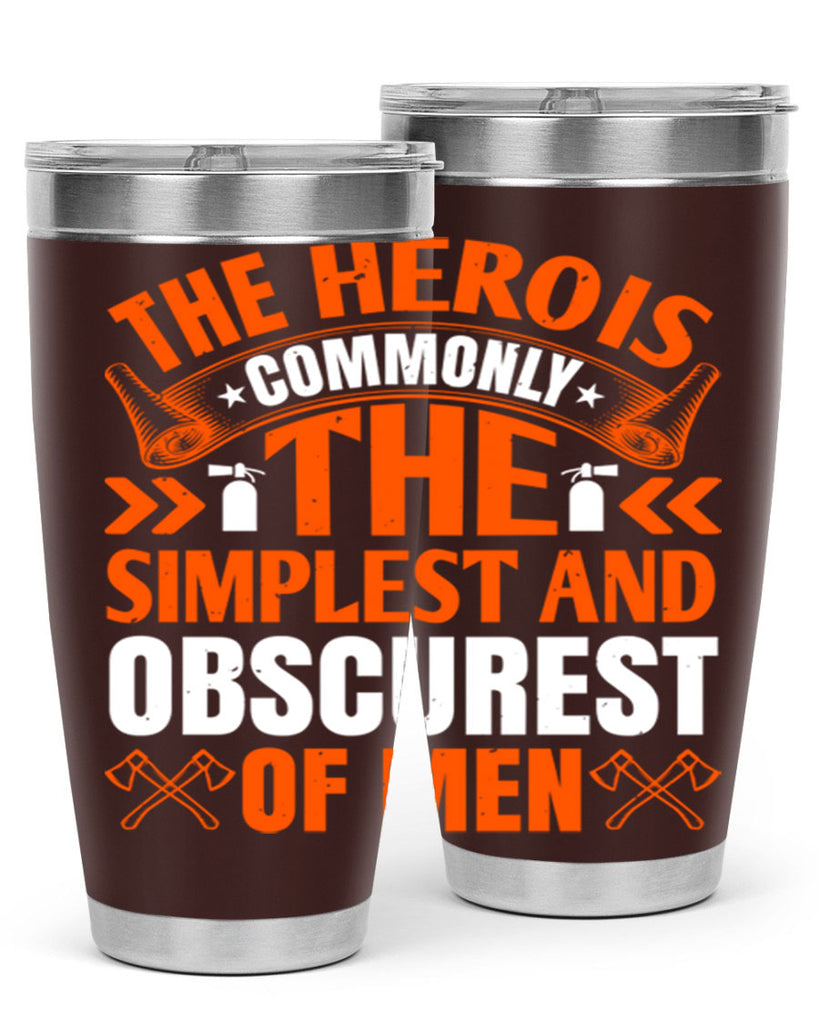 The hero is commonly the simplest and obscurest of men Style 26#- fire fighter- tumbler