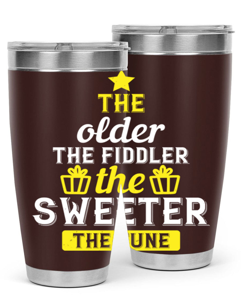 The older the fiddler the sweeter the tune Style 35#- birthday- tumbler