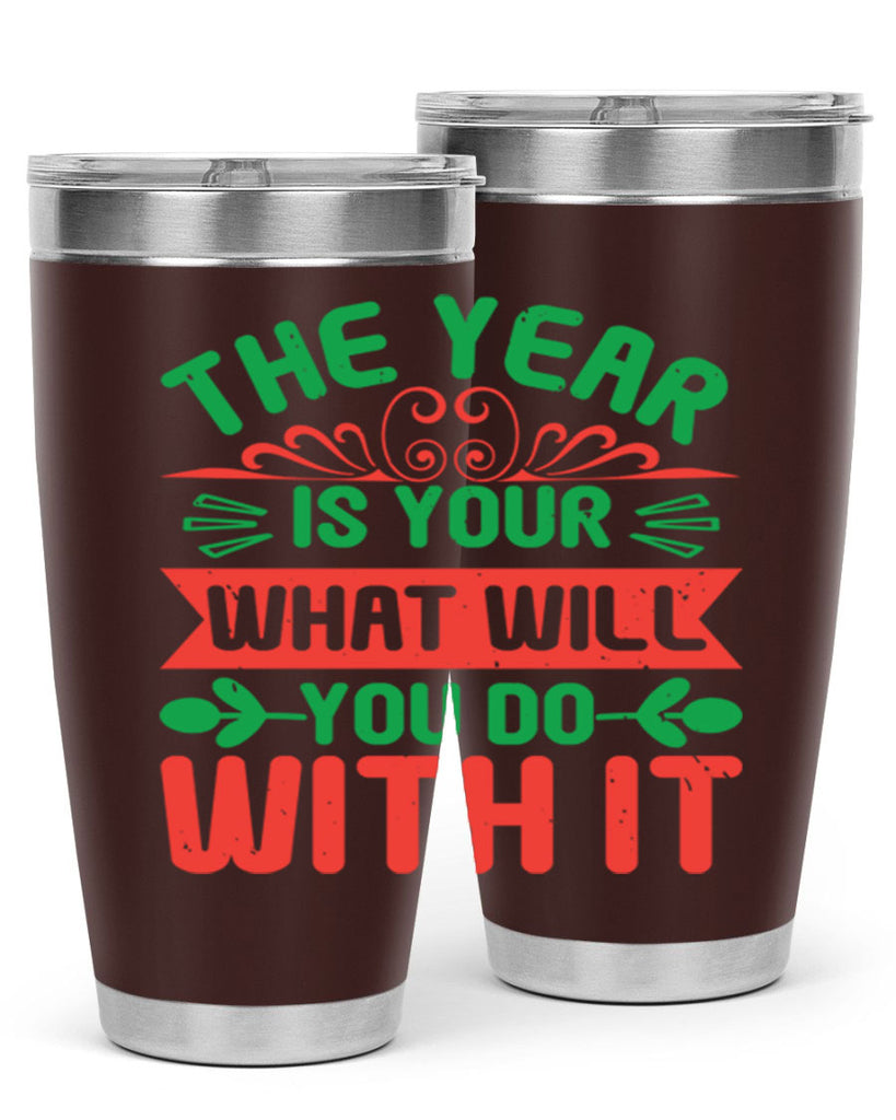 The year is your what will you do with it Style 9#- baby shower- tumbler