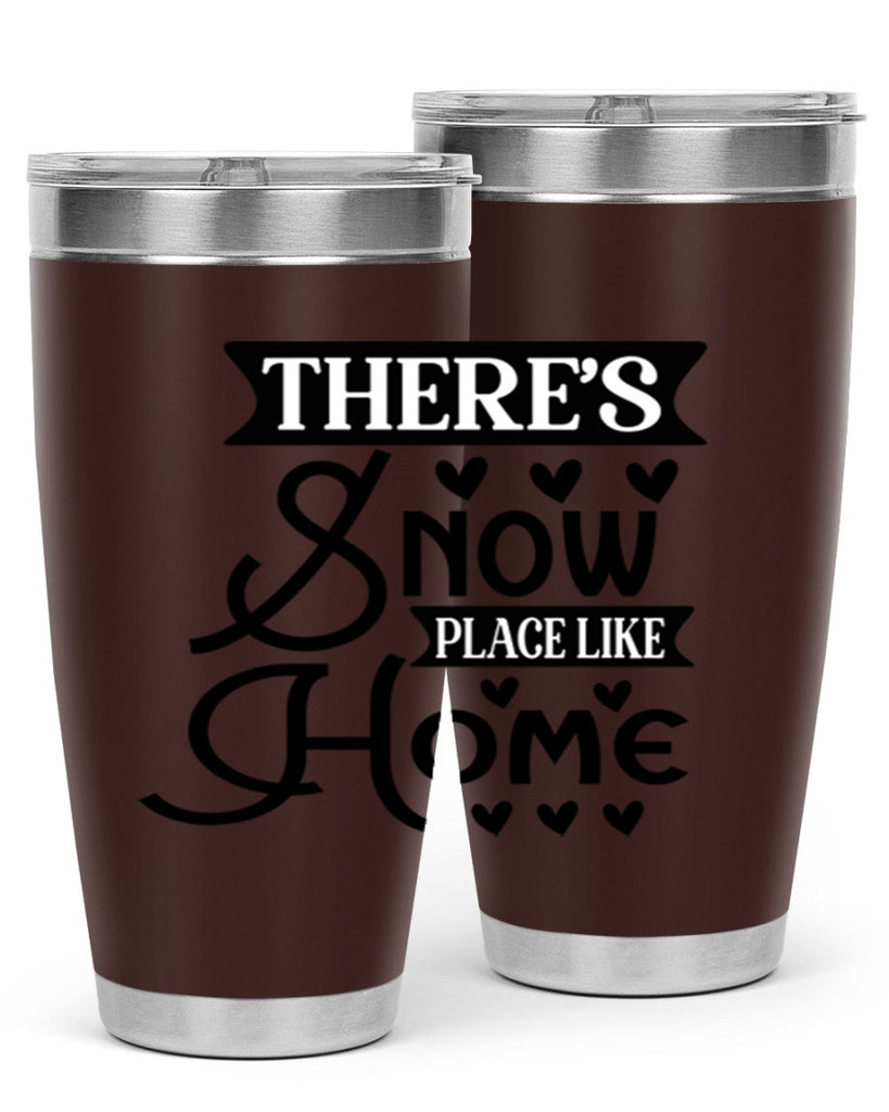 Theres Snow Place Like Home 413#- winter- Tumbler