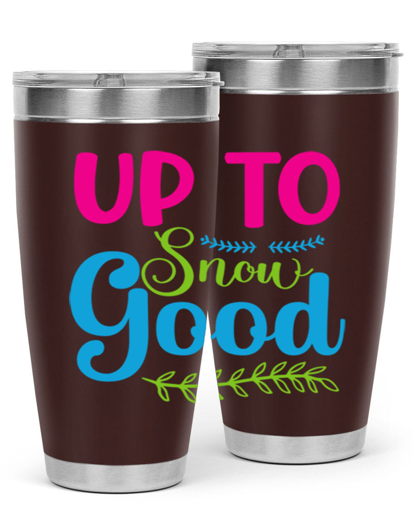 Up To Snow Good 425#- winter- Tumbler
