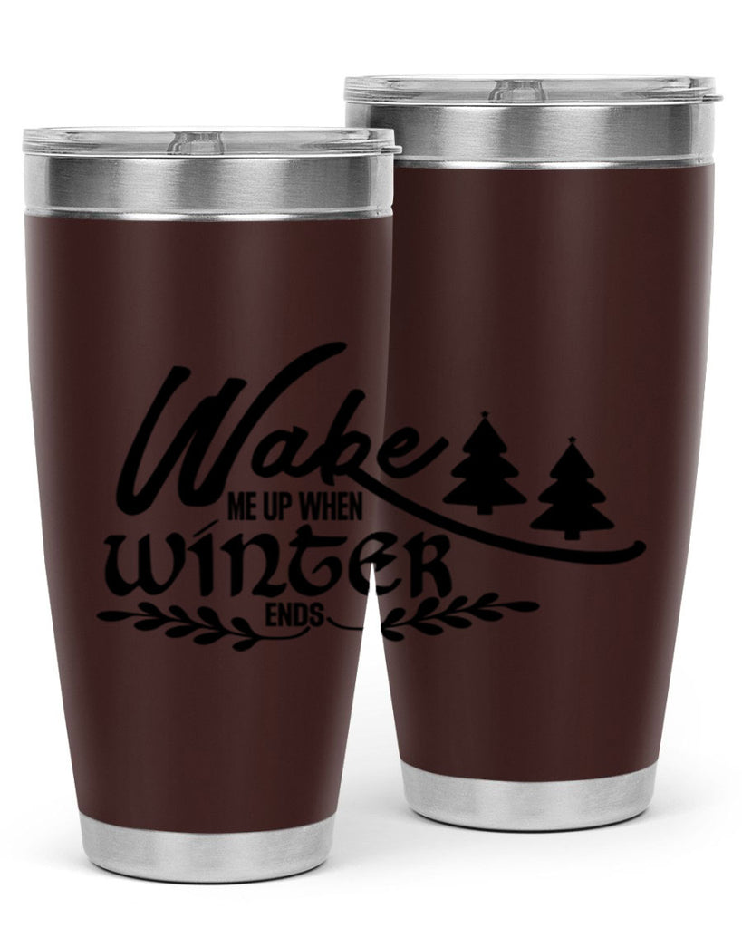 Wake Me Up When Winter Ends 428#- winter- Tumbler