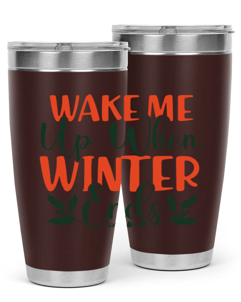 Wake Me Up When Winter Ends 429#- winter- Tumbler