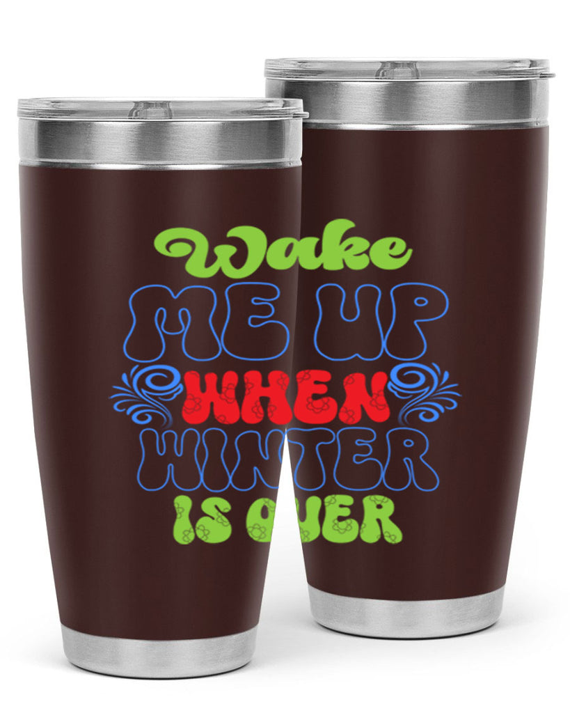 Wake me up when winter is over 431#- winter- Tumbler