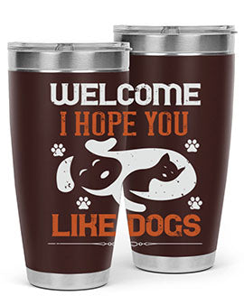 Welcome I Hope You Like Dogs Style 143#- dog- Tumbler