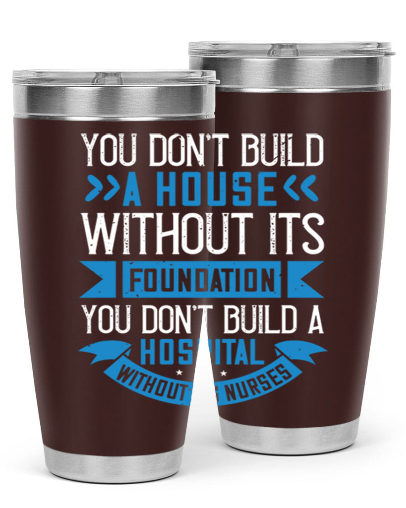 You don’t build a house without its foundation Style 248#- nurse- tumbler